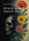 Żelazny uchwyt szarych uczuć Kamila Demcio