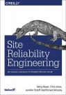 Site Reliability Engineering Jak Google zarządza systemami producyjnymi Betsy Beyer, Chris Jones, Jennifer Petoff, Niall Richard Murphy