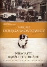 Niewiasty, bądźcie ostrożne! Opowiadania i teksty niewydane Tadeusz Dołęga-Mostowicz