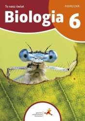 Biologia SP 6 To nasz świat podręcznik - Beata Sągin, Adam Zbyryt, Kamila Skalska
