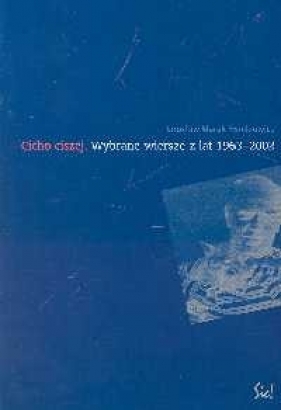 Cicho ciszej Wybrane wiersze z lat 1963-2002 - Rymkiewicz Jarosław Marek