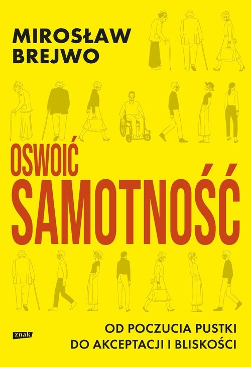 Oswoić samotność. Od poczucia pustki do akceptacji i bliskości