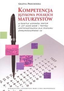 Kompetencja językowa polskich maturzystów w świetle wyników matur z lat 2005-2008 i testów certyfikowanych