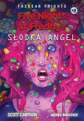 Five Nights At Freddy's. Słodka Angel. Tom 8 - Andrea Waggener, Scott Cawthon