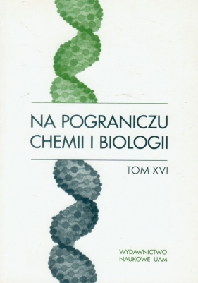 Na pograniczu chemii i biologii Tom 16 - <br />
