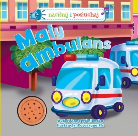 Naciśnij i posłuchaj. Mały ambulans - Anna Wiśniewska