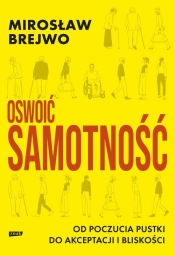 Oswoić samotność. Od poczucia pustki do akceptacji i bliskości - Brejwo Mirosław