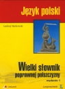 Wielki słownik poprawnej polszczyzny  Markowski Andrzej