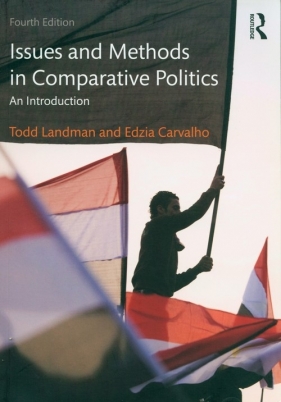 Issues and Methods in Comparative Politics - Landman Todd, Carvalho Edzia