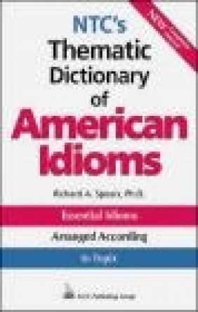 NTC's Thematic Dictionary of American Idioms Richard A. Spears, R Spears