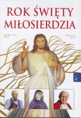 Rok Święty Miłosierdzia - Pabis Małgorzata, Jaroń Wojciech