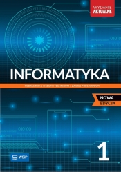 Informatyka. Nowa edycja. Klasa 1. Zakres podstawowy