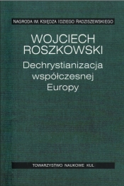 Dechrystianizacja współczesnej Europy - Roszkowski Wojciech