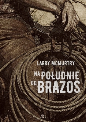 Na południe od Brazos. Tom 1 - Larry McMurtry
