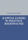 Kapitał ludzki w polityce regionalnej Ireneusz Jaźwiński