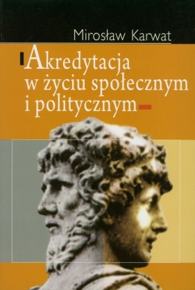 Akredytacja w życiu społecznym i politycznym - Mirosław Karwat