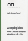 Antropologia lasu Leśnicy a percepcja i kształtowanie wizerunków Konczal Agata Agnieszka