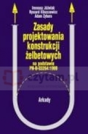 Zasady projektowania konstrukcji żelbetonowych - Adam Zybura, Ryszard Kliszczewicz, Ireneusz Jóźwiak