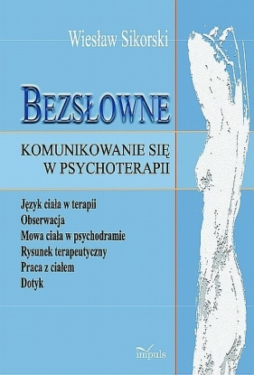 Bezsłowne komunikowanie się w psychoterapii - Sikorski Wiesław