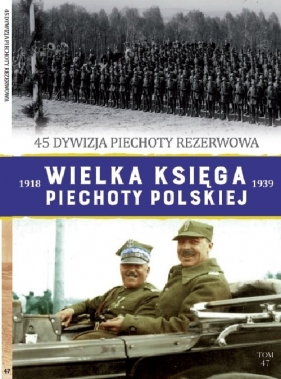 Wielka Księga Piechoty Polskiej. Tom 47: 45 dywizja piechoty rezerwowa