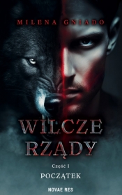 Początek. Wilcze rządy. Część 1 - Milena Gniado