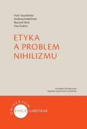 Etyka a problem nihilizmu - Ewa Podrez, Ryszard Moń, Andrzej Kobyliński, Piotr Duchliński