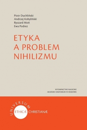 Etyka a problem nihilizmu - Duchliński Piotr, Kobyliński Andrzej, Moń Ryszard, Podrez Ewa