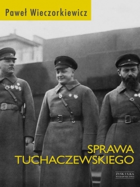 Sprawa Tuchaczewskiego - Paweł Wieczorkiewicz