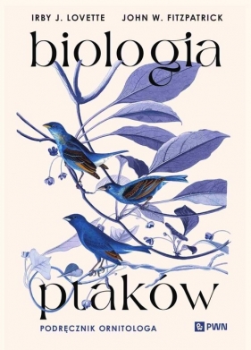 Biologia ptaków. Podręcznik ornitologa - John W. Fitzpatrick, Irby J. Lovette