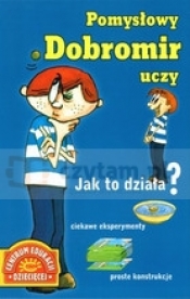 Pomysłowy Dobromir uczy jak to działa