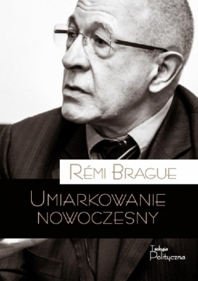 Umiarkowanie nowoczesny - Remi Brague