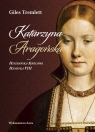 Katarzyna Aragońska Hiszpańska Królowa Henryka VIII Tremlett Giles