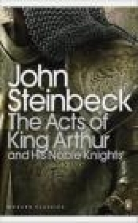 The Acts of King Arthur and His Noble Knights John Steinbeck