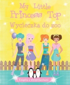 My Little Princess Top. Wycieczka do zoo - Opracowanie zbiorowe