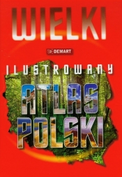 Wielki ilustrowany atlas Polski - <br />