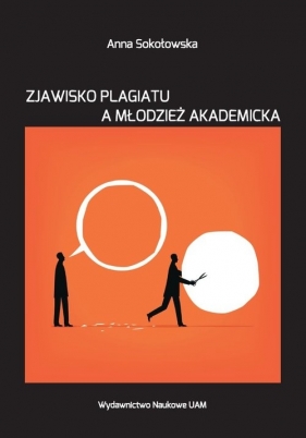 Zjawisko plagiatu a młodzież akademicka. - Anna Sokołowska