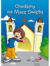 CHODŹMY NA MSZĘ ŚWIĘTĄ - Opracowanie zbiorowe