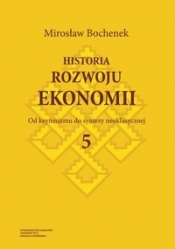 Historia rozwoju ekonomii Tom 5 Od keynesizmu do syntezy neoklasycznej - Mirosław Bochenek