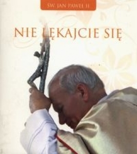Nie lękajcie się - Jan Paweł II