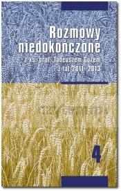 Rozmowy niedokończone z ks. prof. T. Guzem 2011-2013 - 2015