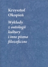 Wykłady z ontologii kultury i inne pisma filozoficzne Okopień Krzysztof
