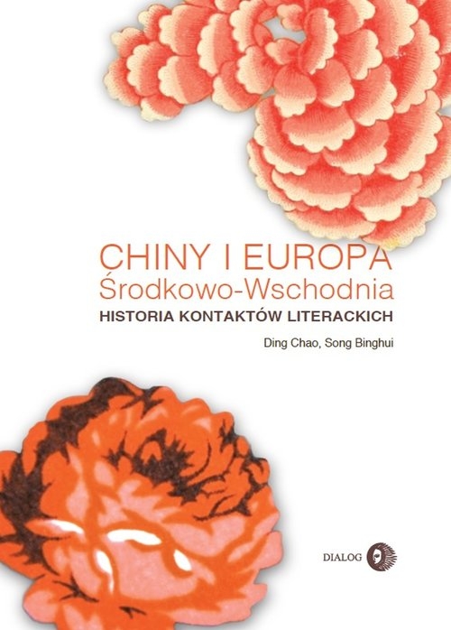 Chiny i Europa Środkowo-Wschodnia. Historia kontaktów literackich