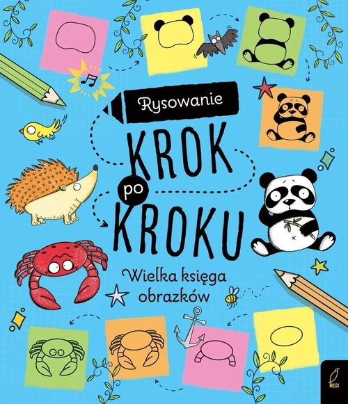 Rysowanie krok po kroku. Wielka księga obrazków