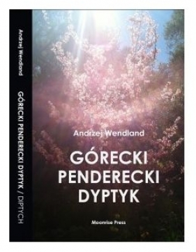 Górecki Penderecki Dyptyk / Górecki Penderecki Diptych - Wendland Andrzej