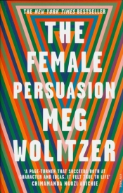 The Female Persuasion - Wolitzer Meg