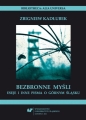 Bezbronne myśli. Eseje i inne pisma o Górnym... - Zbigniew Kadłubek