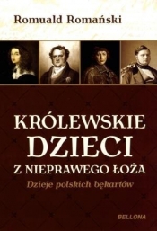 Królewskie dzieci z nieprawego łoża. Dzieje polskich bękartów - Romuald Romański