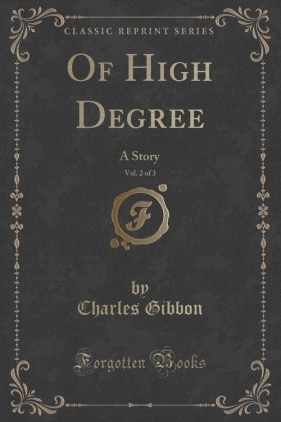 Of High Degree, Vol. 2 of 3 - Gibbon Charles
