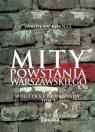 Mity Powstania Warszawskiego.Propaganda i polityka Kornaś Jarosław