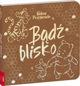 Disney Kubuś i przyjaciele. Bądź blisko - Opracowanie zbiorowe